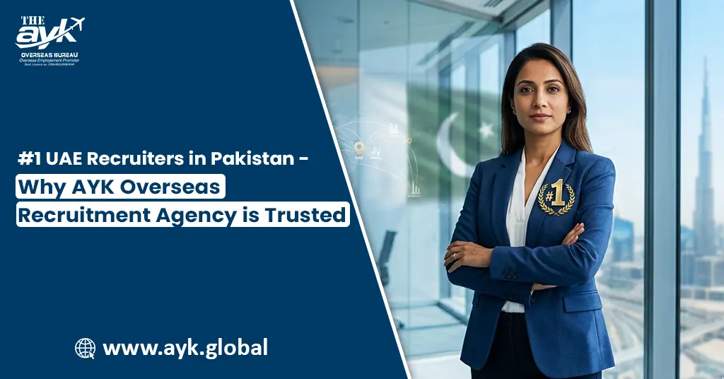 R#1 UAE Recruiters in Pakistan – Why AYK Overseas Recruitment Agency is Trusted